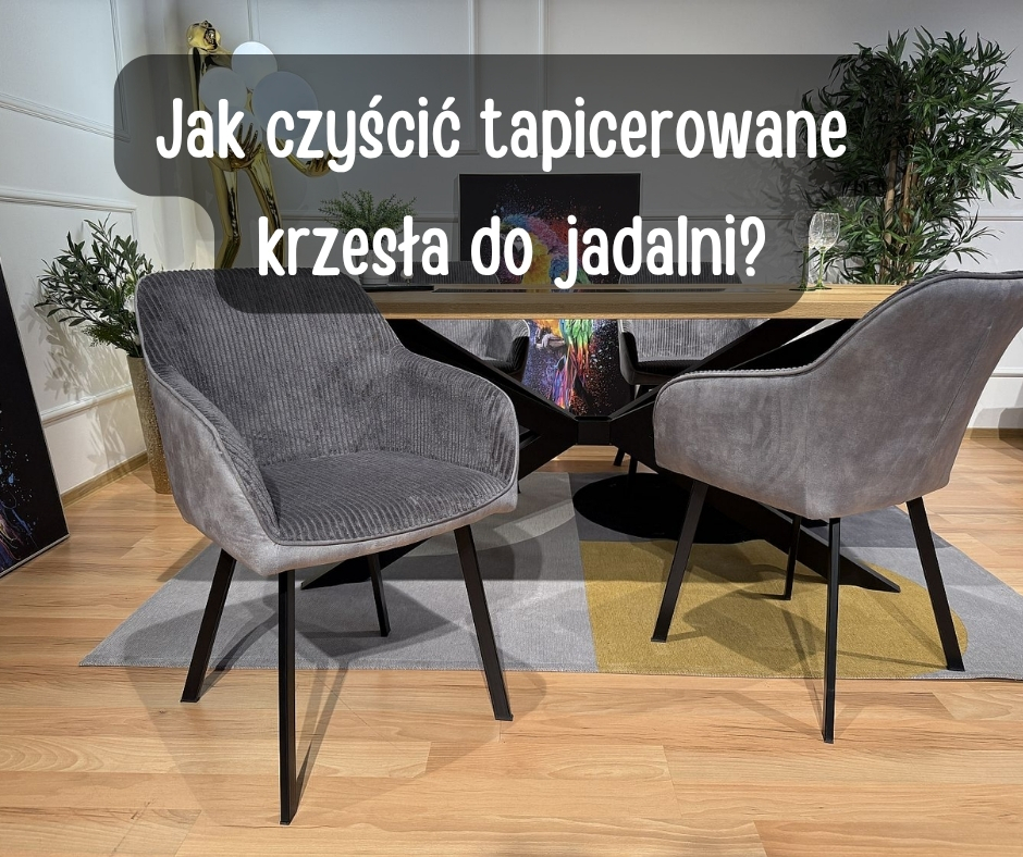 Jak czyci tapicerowane  krzesa do jadalni