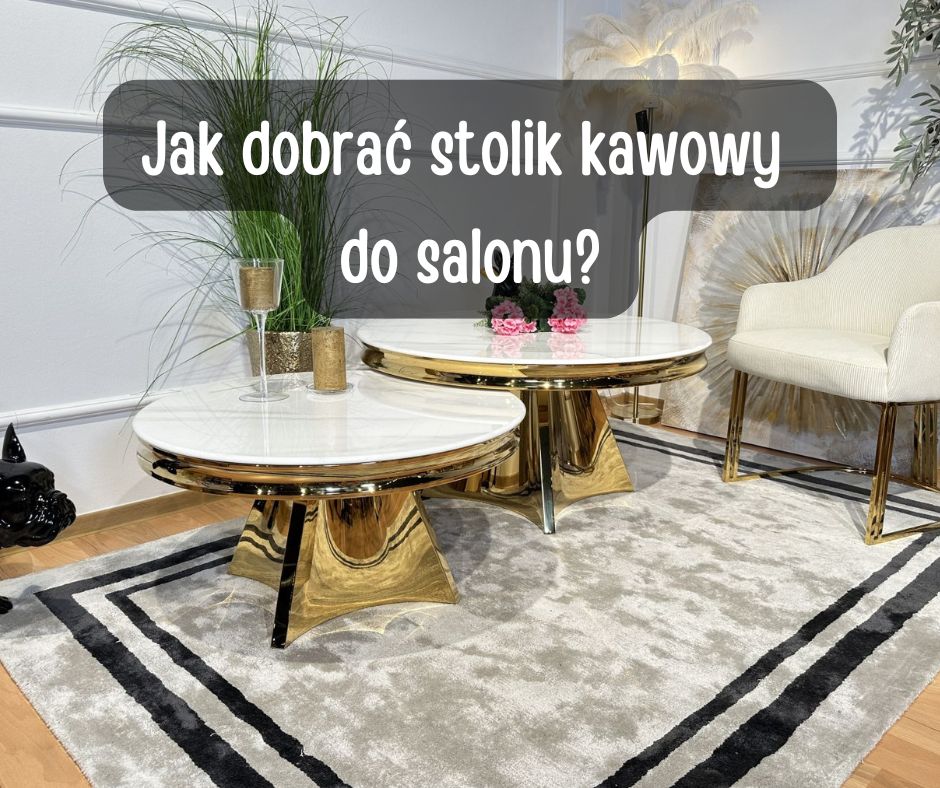 jak dobra stolik kawowy do salonu
